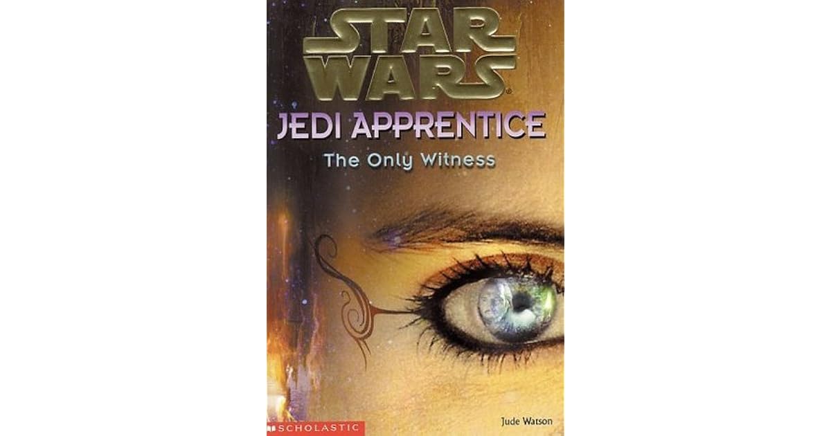 The Only Witness Star Wars Jedi Apprentice 17 By Jude