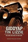 Giddyap Tin Lizzie by Harold William Thorpe Giddyap Tin Lizzie by Harold William Thorpe