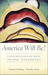 America Will Be! by Vincent Harding America Will Be! by Vincent Harding