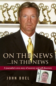 On the News ... In the News: A Journalist's Own Story of Recovery and Self-Discovery