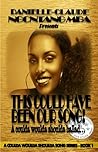 This Could Have Been Our Song! A Coulda Woulda Shoulda Ballad by Danielle-Claude Ngontang Mba