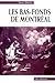 Les bas fonds de Montréal