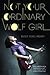 Not Your Ordinary Wolf Girl