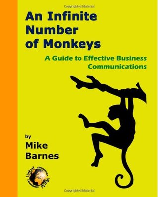 An Infinite Number of Monkeys: A Guide to Effective Business Communications