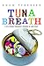Tuna Breath: A 275-Pound Teenager's Coming of Age Story