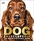 The Dog Encyclopedia: The Definitive Visual Guide