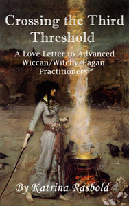 Crossing The Third Threshold: A Love Letter to Advanced Wiccan/Witchy/Pagan Practitioners