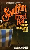 Southern Fried Rat and Other Gruesome Tales by Daniel   Cohen