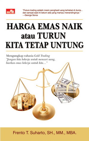 Harga Emas Naik atau Turun, Kita Tetap Untung