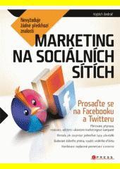 Marketing na sociálních sítích prosaďte se na Facebooku a Twitteru
