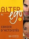 Alter ego 1: Méthode de français / Cahier d'activités - Arbeitsbuch Alter ego 1: Méthode de français / Cahier d'activités - Arbeitsbuch