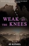 Weak at the Knees by Jo Kessel