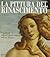 La pittura del Rinascimento. I capolavori della più grande stagione dell'arte italiana