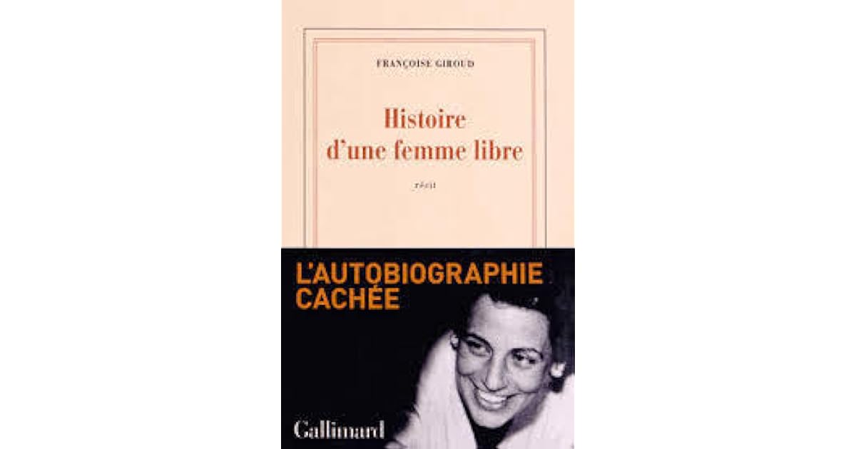 Françoise Giroud Histoire D Une Femme Libre Histoire d'une femme libre by Françoise Giroud