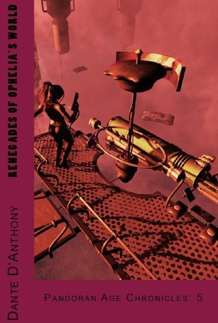 Renegades of Ophilia's World (The Pandoran Age Chronicles, #5)