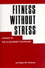 Fitness Without Stress: A Guide to the Alexander Technique (Hardcover)