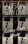 Reality Ends Here by Alison Gaylin