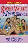 The Unicorns Go Hawaiian (Sweet Valley Twins Super Edition #4) The Unicorns Go Hawaiian (Sweet Valley Twins Super Edition #4)