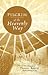 Pilgrim of the Heavenly Way: The Autobiography of Daniel Smith Christian Missionary to Asia