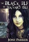 The Black Elf of Seaward Isle by Joni  Parker