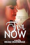 For Now by Nicole Deatherage