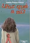 ¿Por qué a mi? by Valéria Piassa Polizzi