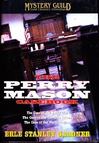 A Perry Mason Casebook: The Case Of The Sulky Girl / The Case Of The Careless Kitten / The Case Of The Fiery Fingers (Hardcover)