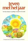 Leven met het jaar: verhalen, liedjes en spelletjes, recepten en knutsels Leven met het jaar: verhalen, liedjes en spelletjes, recepten en knutsels