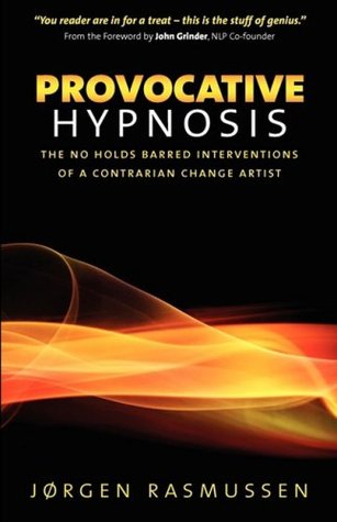 Provocative Hypnosis: The No Holds Barred Interventions of a Contrarian Change Artist (Paperback)