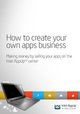 How to create your own apps business: Making money by selling your apps on the Intel AppUp (SM) center