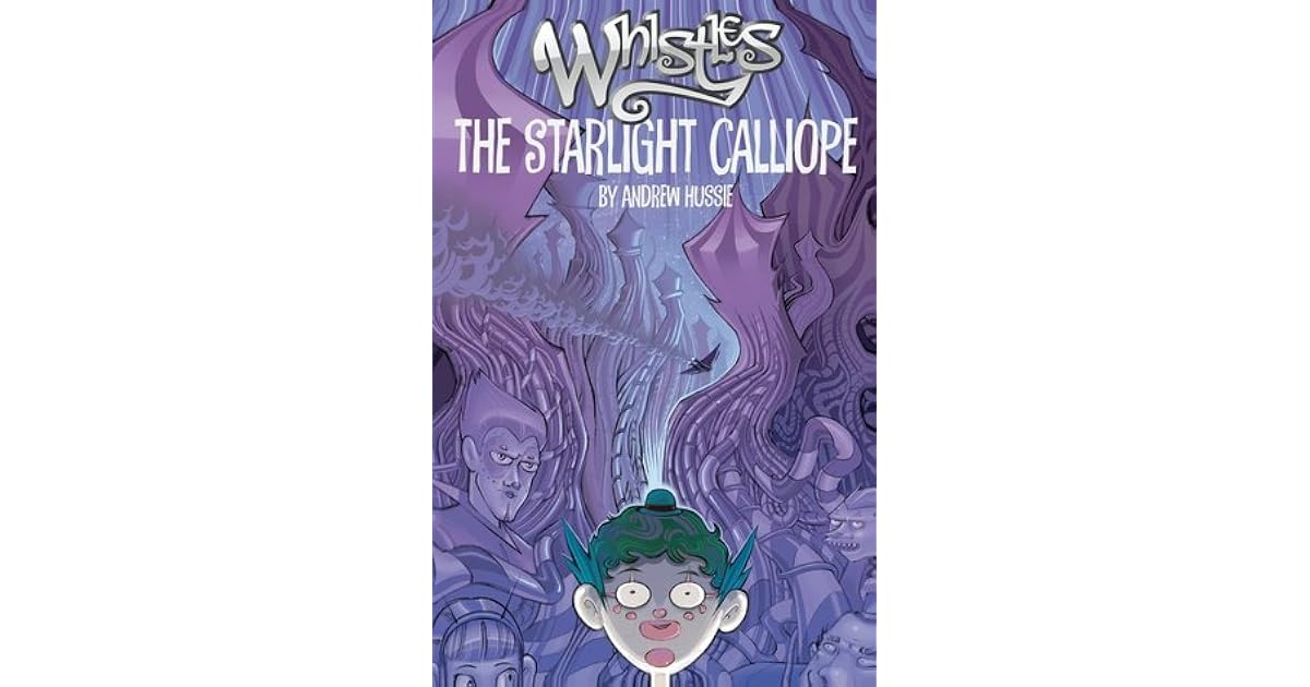 The Starlight Calliope (Whistles, 1) by Andrew Hussie