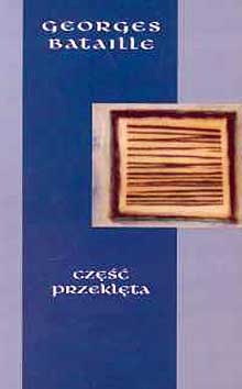 Część przeklęta. Oraz Ekonomia na miarę wszechświata. Granica użytecznego (Paperback)