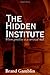 The Hidden Institute