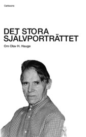 Det stora självporträttet: Om Olav H. Hauge