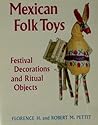 Mexican Folk Toys : Festival Decorations and Ritual Objects