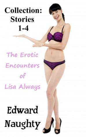 The Erotic Encounters of Lisa Always Collection: Stories 1-4