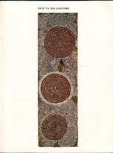 Art of the First Australians: An Exhibition of Aboriginal Painting, Sculpture and Artefacts of the Past Two Hundred Years (Paperback)