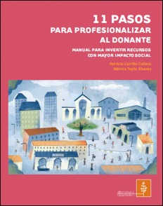 11 Pasos para profesionalizar al donante: Manual para invertir recursos con mayor impacto social