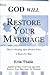 How God Will Restore Your Marriage: There's Healing After Broken Vows--A Book for Men
