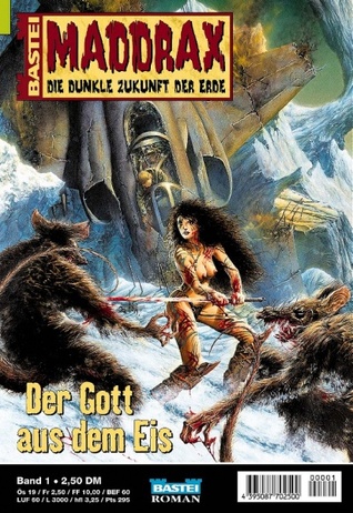 Der Gott aus dem Eis (Maddrax, #1)