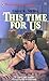 This Time for Us (Harlequin Superromance No. 261)