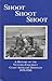 Shoot Shoot Shoot: A History of the Victoria-Esquimalt Coast Artillery Defences 1878-1956