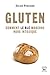 Gluten Comment le Blé Moderne nous Intoxique
