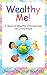 Wealthy Me! A Book of Wealthy Affirmations for Little Stars