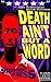 Death Ain't But A Word: A S...