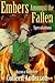 Embers Amongst the Fallen: ...