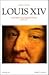 Louis XIV. Histoire d'un gr...
