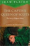 The Captive Queen of Scots by Jean Plaidy The Captive Queen of Scots by Jean Plaidy