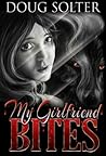 My Girlfriend Bites by Doug Solter