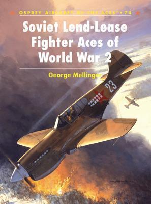 Soviet Lend-Lease Fighter Aces of World War 2 (Aircraft of the Aces, 74)
